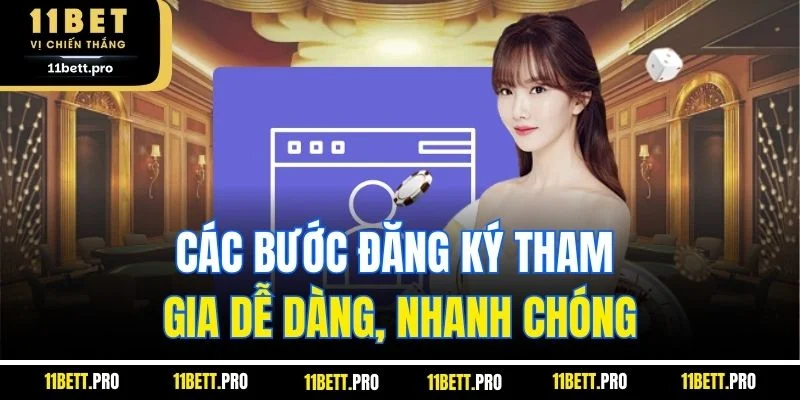 Các bước đăng ký tham gia dễ dàng, nhanh chóng