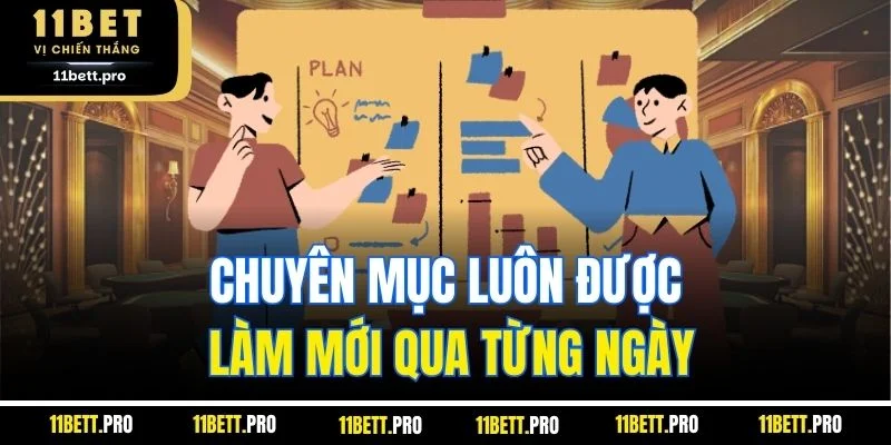 Chuyên mục luôn được làm mới qua từng ngày