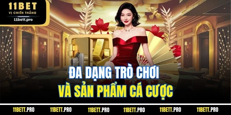 Đa dạng trò chơi và sản phẩm cá cược