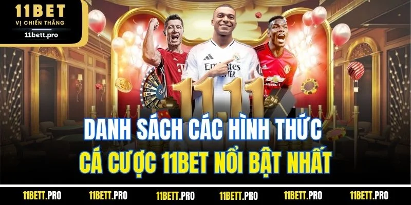 Danh sách các hình thức cá cược 11BET nổi bật nhất