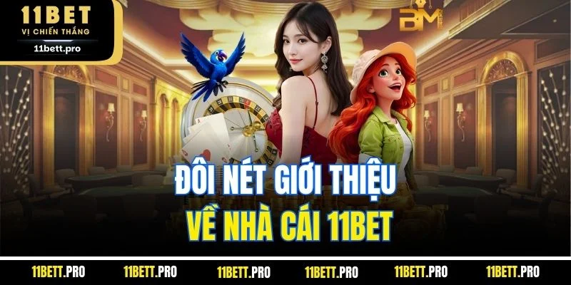 Đôi nét giới thiệu về nhà cái 11BET