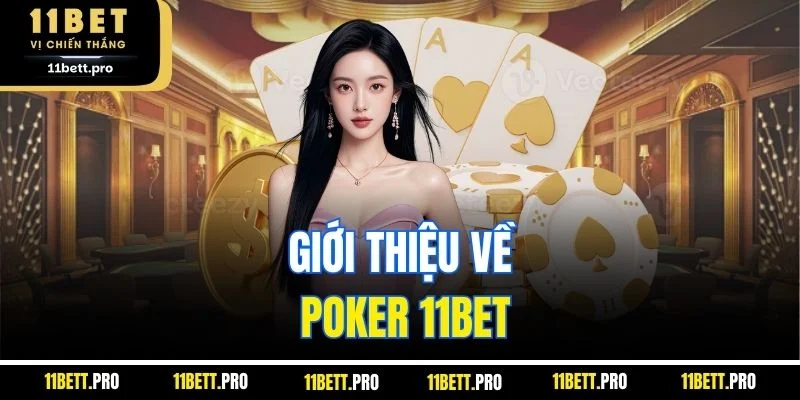 Giới thiệu về Poker 11BET