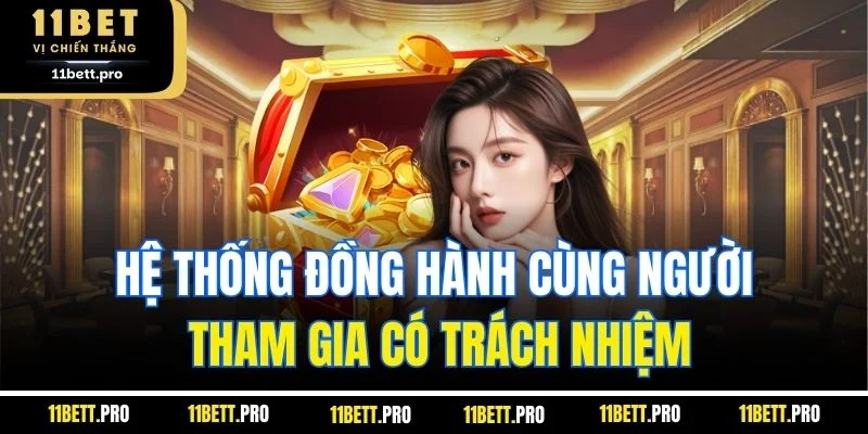 Hệ thống đồng hành cùng người tham gia có trách nhiệm