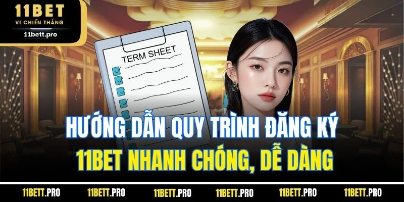 Hướng dẫn quy trình đăng ký 11BET nhanh chóng, dễ dàng