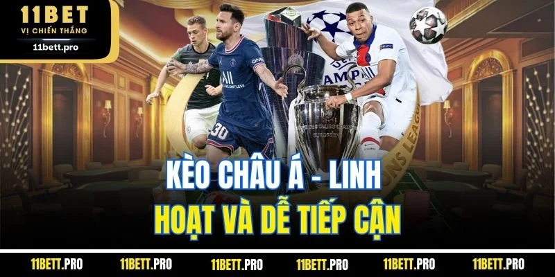 Kèo châu Á - Linh hoạt và dễ tiếp cận
