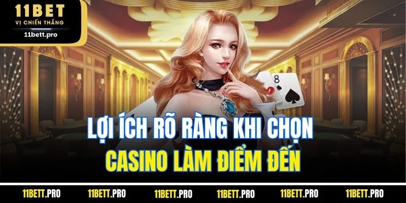 Lợi ích rõ ràng khi chọn casino làm điểm đến
