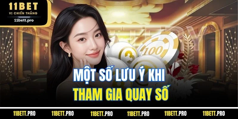 Một số lưu ý khi tham gia quay số