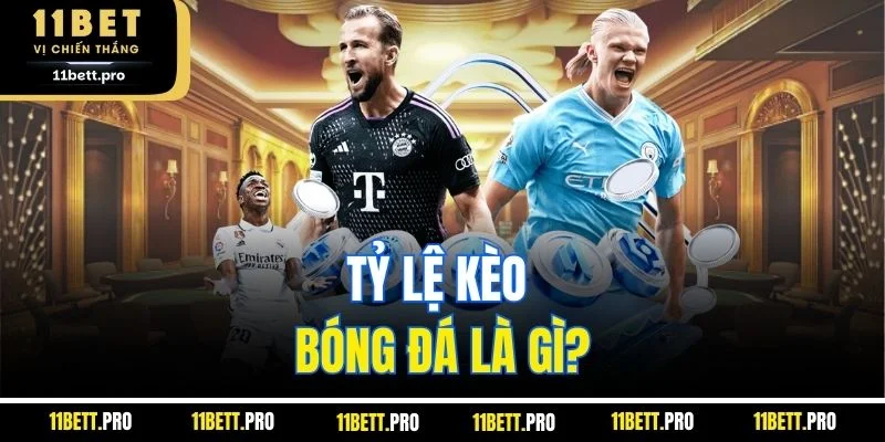 Tỷ lệ kèo bóng đá là gì?