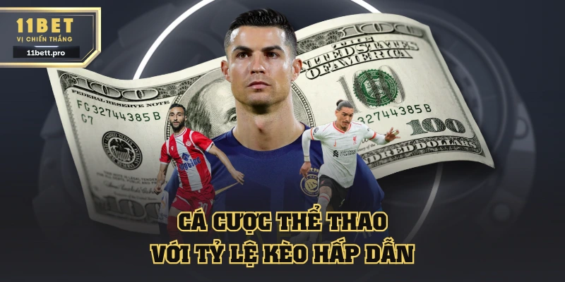 Cá cược thể thao 11BET với tỷ lệ kèo hấp dẫn