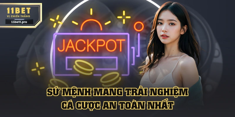 Sứ mệnh mang trải nghiệm cá cược an toàn nhất