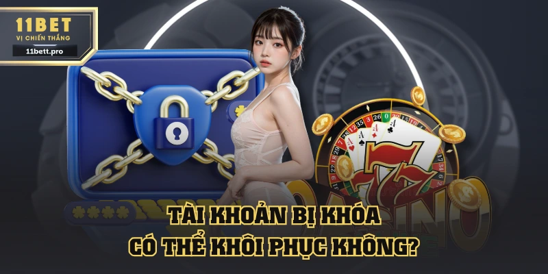 Tài khoản game chơi bị khóa có thể khôi phục không?